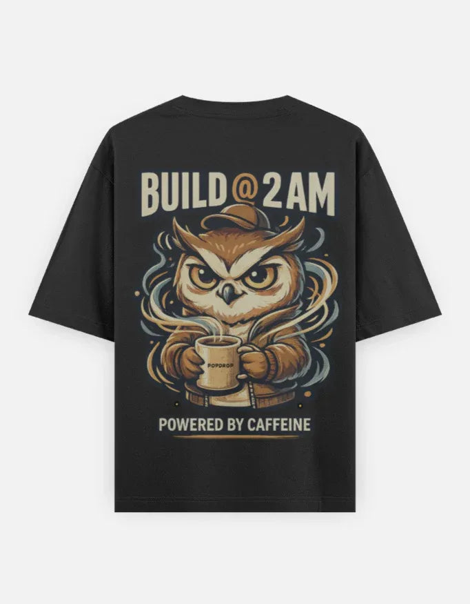Build @ 2AM — Oversized Streetwear T-Shirt - The PopDrop Store