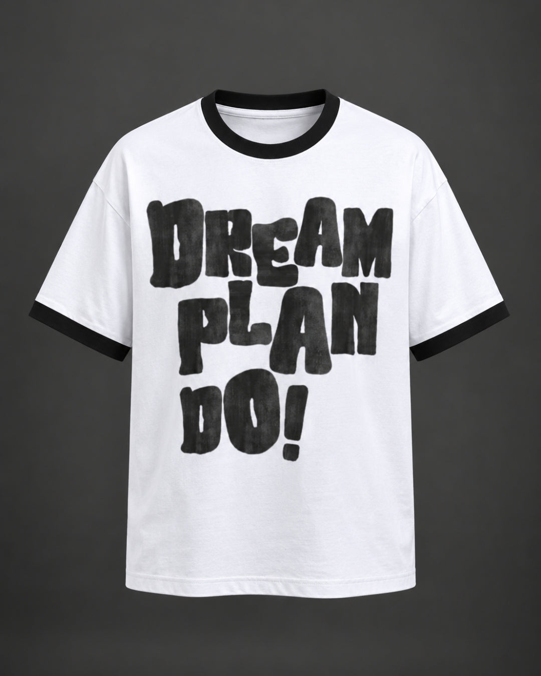 Dream Plan Do! Ringer T-Shirt